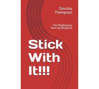Stick With It!!!: The Phlebotomy Start-Up Blueprint