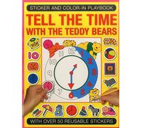 Sticker and Colour-in Playbook: Tell the Time with Teddy Bears: With Over 50 Reusable Stickers (Sticker and Color-in Playbook)