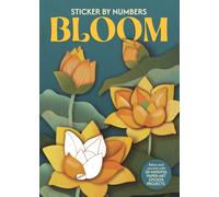 Sticker by Numbers: Bloom : Relax and unwind with 20 mindful paper-art sticker projects