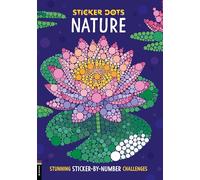 Sticker Dots: Nature: Stunning Sticker by Numbers Challenges