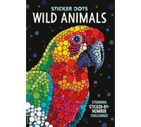 Sticker Dots: Wild Animals: Stunning Sticker by Numbers Challenges