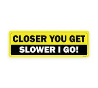 Sticker Gold 19cm - The Closer You GET The Slower I GO! Self Adhesive Stickers - Car Van Funny Warning Decal Yellow/Black SG068