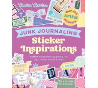 Sticker Inspirations Junk Journaling : Memory-Keeping Designs to Tell Your Faith Story
