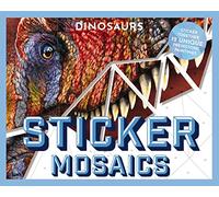 Sticker Mosaics: Dinosaurs: Puzzle Together 12 Unique Prehistoric Designs