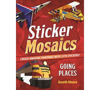 Sticker Mosaics: Going Places: Create Amazing Paintings with 1,774 Stickers!