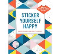 Sticker Yourself Happy: Makes 14 Sticker-by-Number Pictures: Remove the Pages to Create Ready-to-Frame Art!