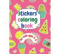 stickers coloring book for kids ages 3-5: A great activity book for kids that can help develop their fine motor skills, page size 8.5×11 in,