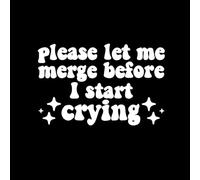 Stickers for Adults White Please Let Me Merge Before I Start Crying Waterproof Vinyl