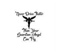 Stickers Never Drive Faster Than Your Guardian Angel Car Sticker PVC Body Window Decoration Cars Accessories Fashion Waterproof Decal(Black,21 x 20 cm)