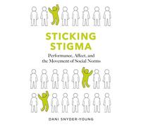 Sticking Stigma: Performance, Affect, and the Movement of Social Norms
