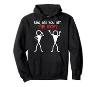 Stickman BRO DID YOU HIT THE GYM Funny Weight Training Pullover Hoodie