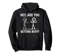 Stickman HEY ARE YOU GETTING BUFF FUNNY Gym Pullover Hoodie