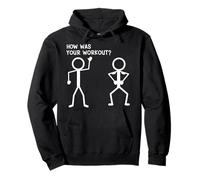 Stickman HOW WAS YOUR WORKOUT Funny Gym Pullover Hoodie