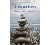 Sticks and Stones: A Father's Journey Into Autism