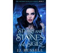 Sticks and Stones and Sigils: A Chaos-Magnet Monster Hunter Paranormal Mystery (The Artemis Necklace Series)