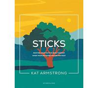 Sticks: Rooting Your Faith in Godly Wisdom When Your Decisions Matter the Most (Storyline Bible Studies, 3)