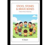 Sticks, Stones & Brave Bones: A Book About Bullying