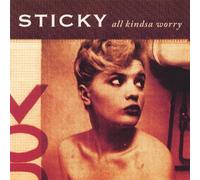 Sticky - All Kindsa Worry