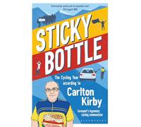 Sticky Bottle : The Cycling Year According to Carlton Kirby
