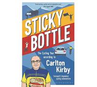 Sticky Bottle: The Cycling Year According to Carlton Kirby