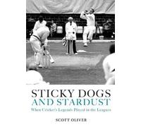 Sticky Dogs and Stardust : When the Legends Played in the Leagues