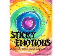 Sticky Emotions: A Journal For Getting Unstuck And Rising Resilient
