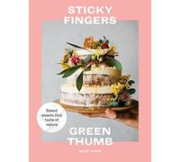 Sticky Fingers, Green Thumb: Baked Sweets That Taste of Nature