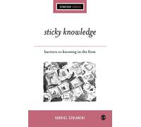 Sticky Knowledge: Barriers to Knowing in the Firm (SAGE Strategy series)