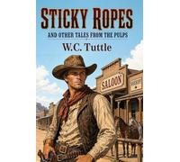 Sticky Ropes and Other Tales from the Pulps