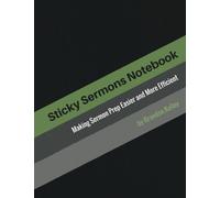 Sticky Sermons Notebook: Making Sermon Prep Easier and More Efficient
