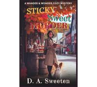 Sticky Sweet Murder: A Wander & Wonder Cozy Mystery