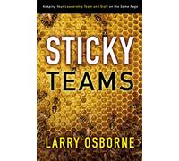 Sticky Teams: Keeping Your Leadership Team and Staff on the Same Page
