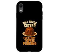 Sticky Toffee Pudding Funny Dessert Sister Sibling Joke Case for iPhone XR