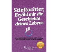 Stieftochter, Erzähl mir die Geschichte deines Lebens: Ein geführtes Erinnerungsjournal zum Teilen von Erinnerungen und Gedanken