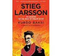 Stieg Larsson: The Man Behind The Girl With The Dragon Tattoo