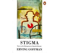 Stigma: Notes on the Management of Spoiled Identity