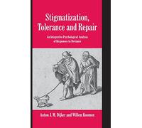 Stigmatization, Tolerance and Repair: An Integrative Psychological Analysis of Responses to Deviance (Studies in Emotion and Social Interaction)