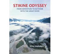 Stikine Odyssey: From Adventure to Activism with The Great River