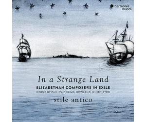 Stile Antico: In A Strange Land: Elizabethan Composers In Exile
