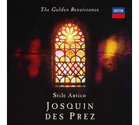 Stile Antico - The Golden Renaissance: Josquin des Prez