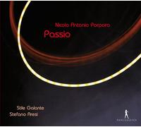 Stile Galante; Stefano Aresi - Nicola Antonio Porpora - Passio - Music on the Passion of Christ