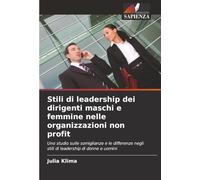 Stili di leadership dei dirigenti maschi e femmine nelle organizzazioni non profit: Uno studio sulle somiglianze e le differenze negli stili di leadership di donne e uomini