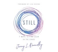 Still : 7 Ways to Find Calm in the Chaos