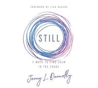 Still: 7 Ways to Find Calm in the Chaos