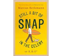 Still a Bit of Snap in the Celery: or K.B.O. *Keep Buggering On