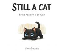 Still a Cat: A Quiet Story About Being Enough (kids story books)