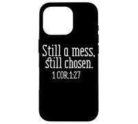 Still A Mess Still Chosen 1 Cor 1:27 Case for iPhone 16 Pro