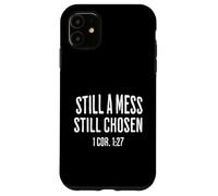 Still A Mess Still Chosen 1 Cor 127 Scripture Case for iPhone 11