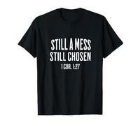 Still A Mess Still Chosen 1 Cor 127 Scripture T-Shirt