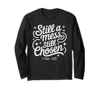 Still a Mess Still Chosen Bible Verse Christian Faith Based Long Sleeve T-Shirt